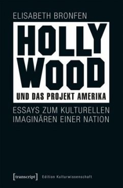 Hollywood und das Projekt Amerika - Bronfen, Elisabeth