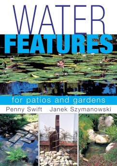 Water Features for patios and gardens - Swift, Penny; Szymanowski, Janek
