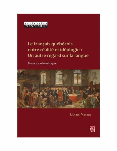Le francais quebecois entre realite et ideologie : Un autre regard sur la langue (eBook, PDF) Le francais quebecois entre realite et ideologie : Un autre regard sur la langue (eBook, PDF)