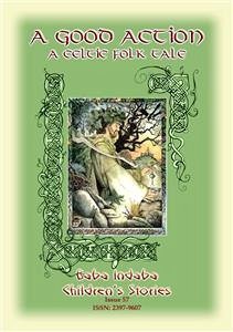 A GOOD ACTION - A Celtic Legend of the Dagda (eBook, ePUB) - E Mouse, Anon