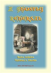 A GHOSTLY REHEARSAL - A children's ghost story from the golden age of railways (eBook, ePUB) - E Mouse, Anon