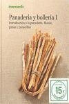 Panadería y bollería I : introducción a la panadería : masas, panes y panecillos
