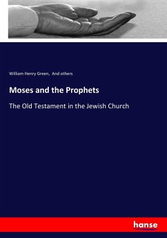 Moses and the Prophets - Green, William Henry