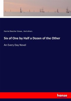 Six of One by Half a Dozen of the Other - Beecher-Stowe, Harriet