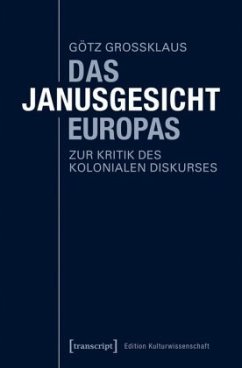 Das Janusgesicht Europas: Zur Kritik des kolonialen Diskurses (Edition Kulturwissenschaft)