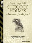 Sherlock Holmes e il caso dei fratelli fatali (eBook, ePUB)