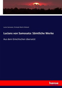 Lucians von Samosata: Sämtliche Werke - Lukian;Wieland, Christoph Martin