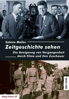 Zeitgeschichte sehen: Die Aneignung von Vergangenheit durch Filme und ihre Zuschauer (Deep Focus)