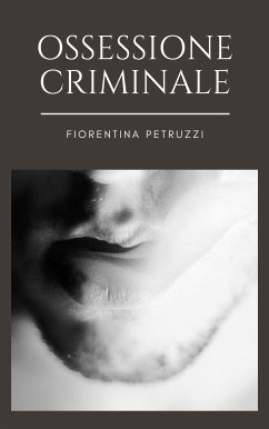 Ossessione Criminale (eBook, ePUB) - Petruzzi, Fiorentina