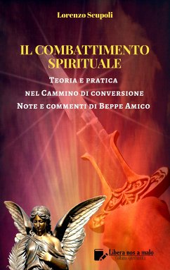 Il Combattimento Spirituale - Teoria e pratica nel Cammino di conversione (eBook, ePUB) - Scupoli - Beppe Amico, Lorenzo