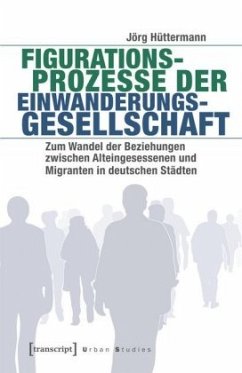 Figurationsprozesse der Einwanderungsgesellschaft - Hüttermann, Jörg