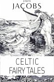 Joseph Jacobs: Celtic Fairy Tales (Illustrated) (eBook, ePUB)
