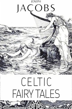 Joseph Jacobs: Celtic Fairy Tales (Illustrated) (eBook, ePUB) - Jacobs, Joseph