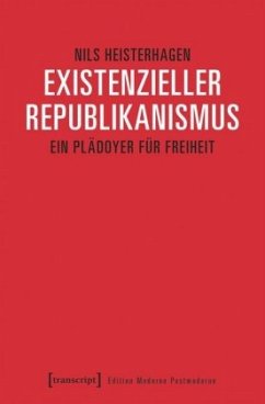 Existenzieller Republikanismus - Heisterhagen, Nils