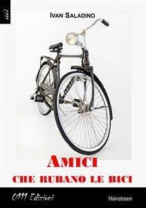 Amici che rubano le bici (eBook, ePUB) - Saladino, Ivan