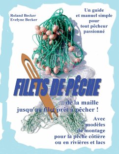 Filets de pêche, ... de la maille jusqu'au filet prêt à pêcher ! - Becker, Roland;Becker, Evelyne