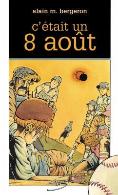 C'etait un 8 aout (eBook, ePUB) - Alain M. Bergeron, Bergeron