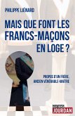 Mais que font les francs-maçons en Loge ? (eBook, ePUB)