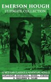 EMERSON HOUGH Ultimate Collection - 19 Western Classics & Adventure Novels, Including Historical Books, Poetry & Children's Tales (Illustrated) (eBook, ePUB)