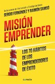 Misión Emprender. Los 70 Hábitos de Los Emprendedores de Exito / Mission Enterprise