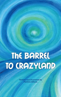 The barrel to crazyland - Wilson, Patricia Pasqale