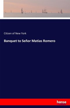 Banquet to Señor Matias Romero - New York, Citizen of