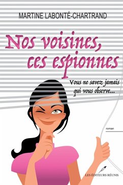 Nos voisines, ces espionnes : Vous ne savez jamais qui vous observe... (eBook, ePUB) Cover Nos voisines, ces espionnes : Vous ne savez jamais qui vous observe... (eBook, ePUB)