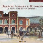 Brescia Andata e Ritorno. Le molte vite di una stazione (eBook, PDF)