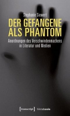 Der Gefangene als Phantom - Siewert, Stephanie