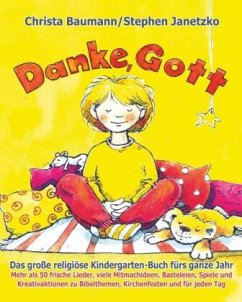 Danke, Gott - Das große religiöse Kindergarten-Buch fürs ganze Jahr - Baumann, Christa;Janetzko, Stephen