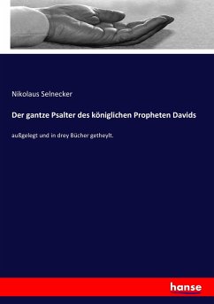 Der gantze Psalter des königlichen Propheten Davids - Selnecker, Nikolaus