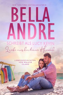 Liebe aus heiterem Himmel (Liebesgeschichten von Walker Island 3) (eBook, ePUB) - Andre, Bella; Kevin, Lucy