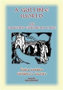 A GULLIBLE WORLD - An Eastern European Children's Story (eBook, ePUB) - E Mouse, Anon