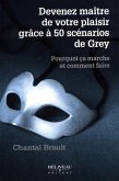 Devenez maitre de votre plaisir grace aux 50 scenarios de Grey (eBook, ePUB)