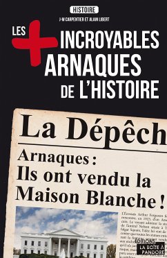 Les plus incroyables arnaques de l'Histoire (eBook, ePUB) - Carpentier, J-M; Libert, Alain