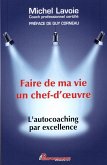 Faire de ma vie un chef-d'oeuvre : L'autocoaching par excellence (eBook, ePUB)