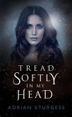 Tread Softly In My Head (eBook, ePUB) Tread Softly In My Head (eBook, ePUB)
