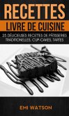 Recettes: Livre de cuisine: 25 délicieuses recettes de Pâtisseries traditionelles, Cup-cakes, Tartes (Livre de recettes: Desserts) (eBook, ePUB)