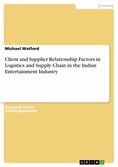 Client and Supplier Relationship Factors in Logistics and Supply Chain in the Indian Entertainment Industry (eBook, ePUB)