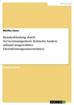 Kundenbindung durch Servicemanagement: Kritische Analyse anhand ausgewählter Dienstleistungsunternehmen (eBook, ePUB)