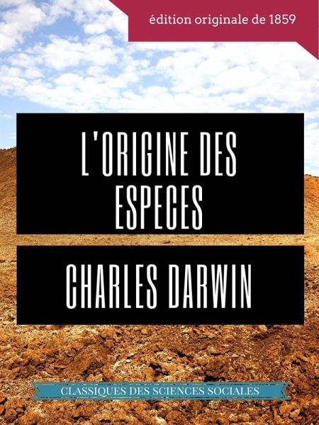 Charles Darwin : L'Origine des espèces au moyen de la sélection naturelle ou La préservation des races favorisées dans la lutte pour la vie (eBook, ePUB)