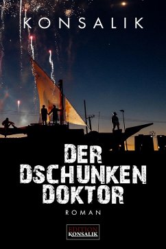 Der Dschunkendoktor (eBook, ePUB) - Konsalik, Heinz G.