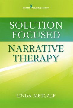 Solution Focused Narrative Therapy (eBook, ePUB) - Metcalf, Linda