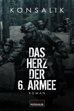 Das Herz der 6. Armee (eBook, ePUB) - Konsalik, Heinz G.