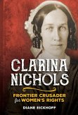 Clarina Nichols: Frontier Crusader for Women's Rights (eBook, ePUB)
