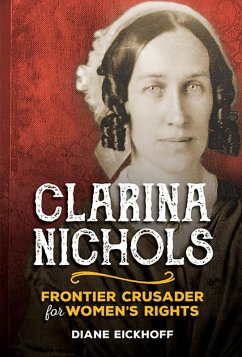 Clarina Nichols: Frontier Crusader for Women's Rights (eBook, ePUB) - Eickhoff, Diane