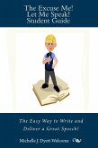 Excuse Me! Let Me Speak! Student Guide The Easy Way to Write and Deliver a Great Speech (eBook, ePUB) Excuse Me! Let Me Speak! Student Guide The Easy Way to Write and Deliver a Great Speech (eBook, ePUB)