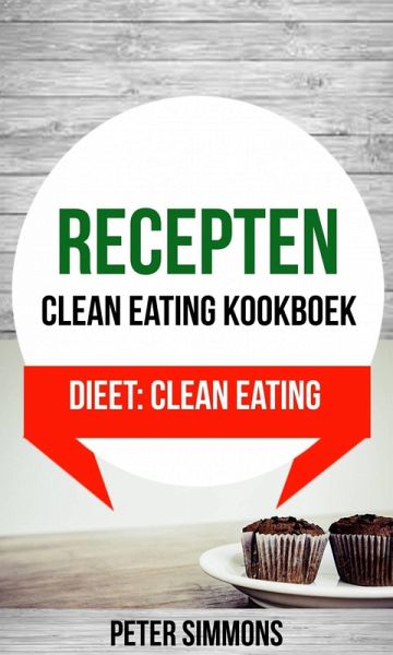 Recepten: Clean eating kookboek (Dieet: Clean Eating) (eBook, ePUB)