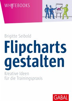 Flipcharts gestalten (eBook, ePUB) - Seibold, Brigitte