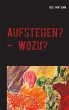 Aufstehen? - Wozu? (eBook, ePUB) - Bild 1